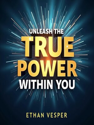 cover image of Unleash the True Power Within You
